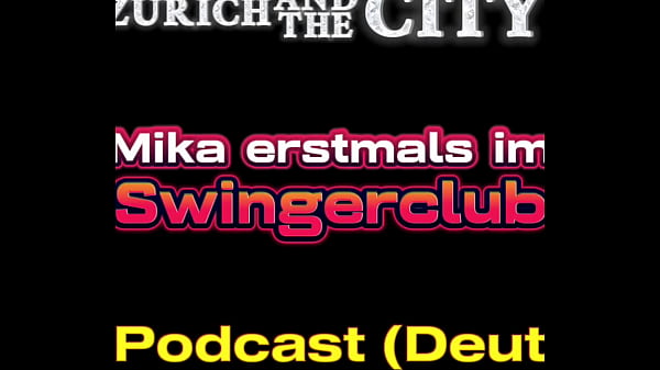 With Mika for the first time in the swingers club &ndash_ XXX podcast (in German)